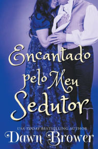 Title: Encantado pelo Meu Sedutor, Author: Dawn Brower