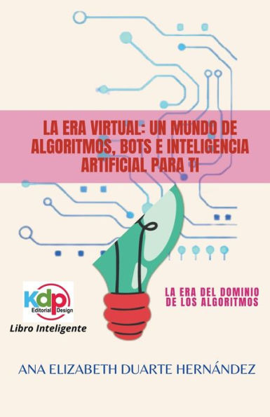 La Era Virtual: Un mundo de algoritmos, bots e inteligencia artificial para ti