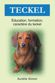 Title: Teckel - Éducation, Formation, Caractère, Author: Aurélie Simon