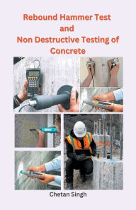 Title: Rebound Hammer Test and Non Destructive Testing of Concrete, Author: Chetan Singh