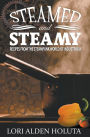 Steamed and Steamy: Recipes From the Steampunk World of Industralia