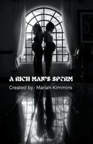 Title: A Rich Man's Sperm, Author: Mariah Kimmins