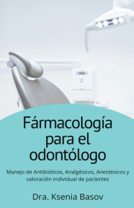 Title: Fármacología básica para el odontólogo, Author: Ksenia Basov