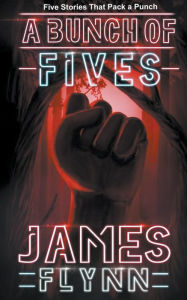 Title: A Bunch of Fives, Author: James Flynn