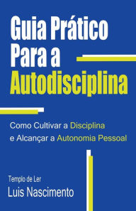 Title: Guia Prático Para a Autodisciplina, Author: Luis Nascimento