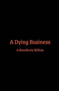 Title: A Dying Business, Author: Willow