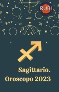 Title: Sagittario Oroscopo 2023, Author: Rubi Astrologa