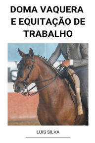 Title: Doma Vaquera e Equitação de Trabalho, Author: Luis Silva