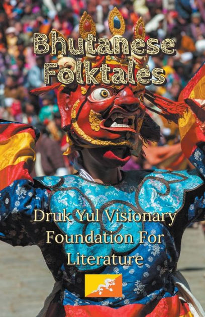 Bhutanese Folktales by Druk Yul Visionary Founda... Literature