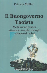 Title: Il Buongoverno Taoista, Author: Patricia Müller