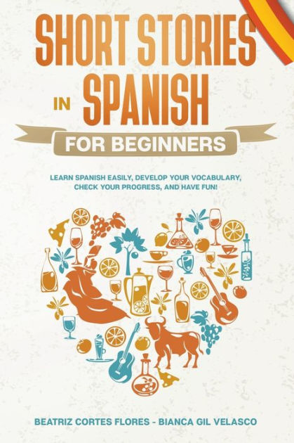 Short Stories In Spanish For Beginners By Beatriz Cortes Flores Bianca