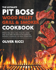 Title: Pit Boss Wood Pellet Grill & Smoker Cookbook, Author: Oliver Ricci