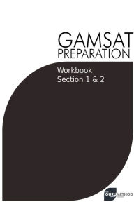 Title: GAMSAT Preparation Workbook Sections 1 & 2: GAMSAT Style Questions And Step-By-Step Solutions for Section 1 & 2, Author: Michael Tan
