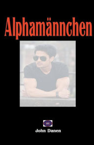 Title: Alphamännchen, Author: John Danen