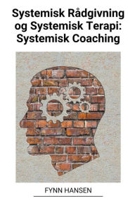 Title: Systemisk Rådgivning og Systemisk Terapi: Systemisk Coaching, Author: Fynn Hansen