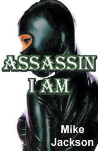 Title: Assassin I Am, Author: Mike Jackson