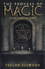 The Process of Magic: A Guide to How Magic Works