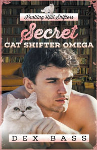 Title: Secret Cat Shifter Omega, Author: Dex Bass
