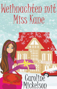 Title: Weihnachten mit Miss Kane, Author: Caroline Mickelson