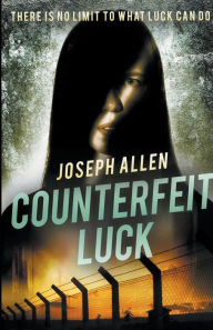 Title: Counterfeit Luck, Author: Joseph Allen