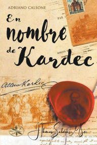 Title: En nombre de Kardec, Author: Adriano Calsone