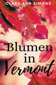 Title: Blumen in Vermont, Author: Clara Ann Simons