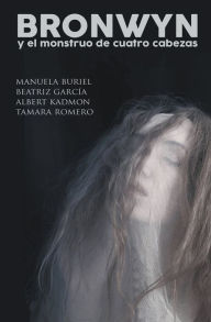 Title: Bronwyn y el monstruo de cuatro cabezas, Author: Tamara Romero