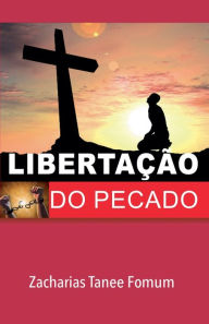 Title: Libertação do Pecado, Author: Zacharias Tanee Fomum