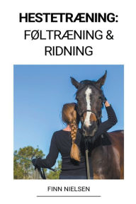 Title: Hestetræning: Føltræning & Ridning, Author: Finn Nielsen