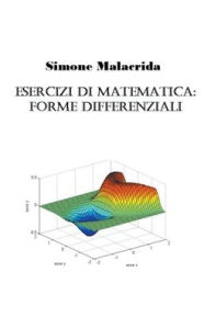 Title: Esercizi di matematica: forme differenziali, Author: Simone Malacrida