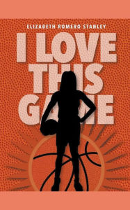 Title: I Love This Game, Author: Elizabeth Stanley
