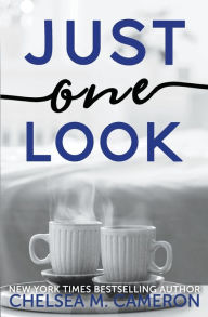 Title: Just One Look, Author: Chelsea M Cameron