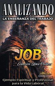 Title: Analizando la Enseñanza del Trabajo en Job: Ejemplo Espiritual y Profesional para la Vida Laboral, Author: Sermones Bíblicos