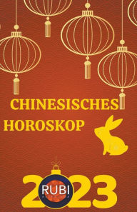 Title: Chinesisches horoskop 2023, Author: Rubi Astrologa