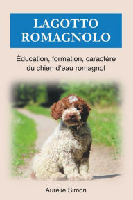 Title: Lagotto Romagnolo - Éducation, Formation, Caractère, Author: Aurélie Simon