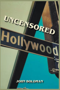 Title: Uncensored Hollywood, Author: John Boldman