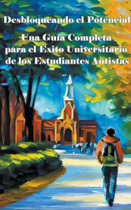 Title: Una Guï¿½a Completa para el ï¿½xito Universitario de los Estudiantes Autistas, Author: Madi Miled
