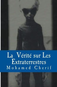 Title: La Vérité Sur Les Extraterrestres, Author: Mohamed Cherif