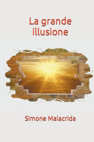 Title: La grande illusione, Author: Simone Malacrida