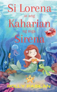 Title: Si Lorena at ang Kaharian ng mga Sirena, Author: Rolly Ongco Pasilan