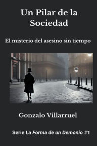 Title: Un Pilar de la Sociedad, Author: Gonzalo Villarruel