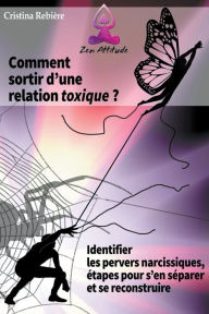 Title: Comment sortir d'une relation toxique, Author: Cristina Rebiere