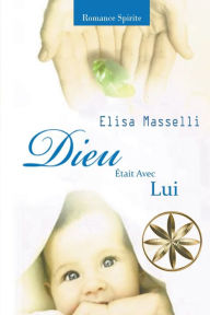Title: Dieu Était Avec Lui, Author: Elisa Masselli