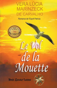 Title: Le Vol De La Mouette, Author: Vera Lúcia Marinzeck de Carvalho