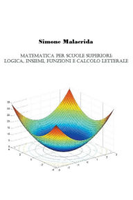 Title: Matematica: logica, insiemi, funzioni e calcolo letterale, Author: Simone Malacrida