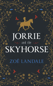 Title: Jorrie and the Skyhorse, Author: ZoÃÂÂ Landale