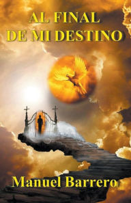 Title: Al final de mi destino, Author: Manuel Barrero