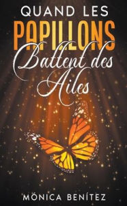 Title: Quand les papillons battent des ailes, Author: Mónica Benítez