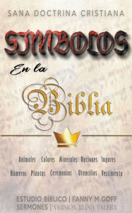 Title: Símbolos en la Biblia: Sana Doctrina Cristiana, Author: Fanny M Goff