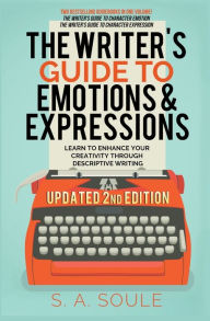 Title: The Writer's Guide to Emotions & Expressions, Author: S a Soule